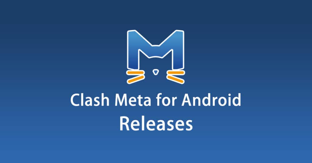 Clash Meta for Android Releases